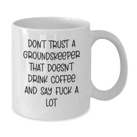 Load image into Gallery viewer, Funny groundskeeper Gifts, White Coffee Mug, &#39;Don&#39;t Trust...&#39;-Inspired, Birthday Present from Friends to Men - Additional
