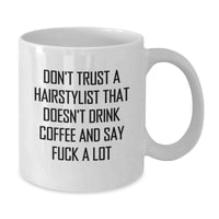Load image into Gallery viewer, Funny Hairstylist Gifts for Her - White Coffee Mug - Don&#39;t Trust... Gifts from Friends, Coworkers, Family - Unique Graduation Presents - Additional

