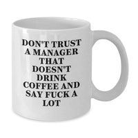 Load image into Gallery viewer, Funny Manager Gifts, White Coffee Mug, Don't Trust A Manager That Doesn't, Gifts from Friends for Birthday, Funny White Coffee Mugs - Additional
