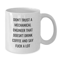 Load image into Gallery viewer, Funny Mechanical Engineer Gifts, Don&#39;t Trust a Mechanical Engineer That Doesn&#39;t Drink Coffee, White Coffee Mug, 11oz or 15oz, Birthday Unique Gifts from Men to Friends - Additional
