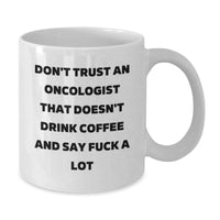 Load image into Gallery viewer, Funny Gifts from Friends to Oncologist, White Coffee Mug, Don't Trust an Oncologist, Birthday Unique Gifts, Gifts for Oncologist - Additional
