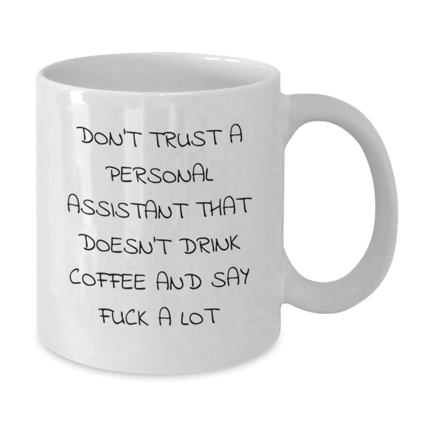 Funny Quote White Coffee Mug, Gifts from Friends, Coworkers, or Family, for Personal Assistant, Birthday Unique Gifts, Don't Trust a Personal Assistant That Doesn't Drink Coffee and Say F - Additional