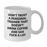 Load image into Gallery viewer, Funny Personal Trainer Gifts from Friends - Don&#39;t Trust A Trainer That Drinks Coffee and Swears - 11oz or 15oz White Coffee Mug - Additional
