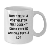 Load image into Gallery viewer, Funny Postmaster Gifts, White Coffee Mug, Don&#39;t Trust A Postmaster That Doesn&#39;t Drink Coffee And Say F--k A Lot, Birthday Unique Gifts from Friends to Coworkers - Additional
