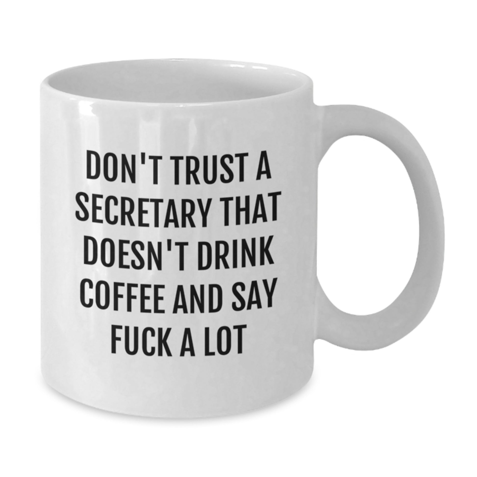Funny Secretary Gifts, White Coffee Mug for Birthday, 'Don't Trust A Secretary That Doesn't Drink Coffee And Say F--k A Lot', Gifts from Friends, Gifts for Secretary - Additional