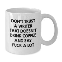 Load image into Gallery viewer, Writer Gifts Funny Quote White Coffee Mug, &#39;Don&#39;t Trust A Writer That Doesn&#39;t Drink Coffee&#39; for Men, Women, Coworkers, Friends and Family on Graduation - Additional
