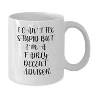 Load image into Gallery viewer, Funny Advisor Gifts from Friends - I Can&#39;t Fix Stupid White Coffee Mug, Birthday Unique Gifts for Advisor, Women, or Men - Additional
