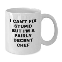 Load image into Gallery viewer, Funny Chef Gifts from Friends and Family - White Coffee Mug with I Can&#39;t Fix Stupid But I&#39;m A Fairly Decent Chef Quote for Christmas Unique Presents - Additional
