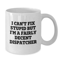 Load image into Gallery viewer, Funny Gifts from Friends for Dispatchers - White Coffee Mug, Unique Christmas Unique Gifts for Men, Women, Family, Coworkers - Additional
