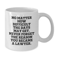 Load image into Gallery viewer, Funny Lawyer Gifts from Friends - &#39;No Matter How Difficult...&#39; White Coffee Mug for Birthday, Inspirational Quote for Lawyers, 11oz or 15oz Ceramic Mug for Men, Women, Coworkers, Family - Additional
