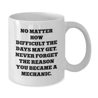 Load image into Gallery viewer, Mechanic Coffee Mug Gifts from Friends for Birthday, Inspirational Quote, White Ceramic, 11oz or 15oz, Microwave and Dishwasher Safe - Additional
