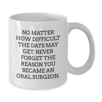 Load image into Gallery viewer, Inspirational Oral Surgeon Gifts from Friends, Gifts for Oral Surgeon Birthday, Funny White Coffee Mug - Additional
