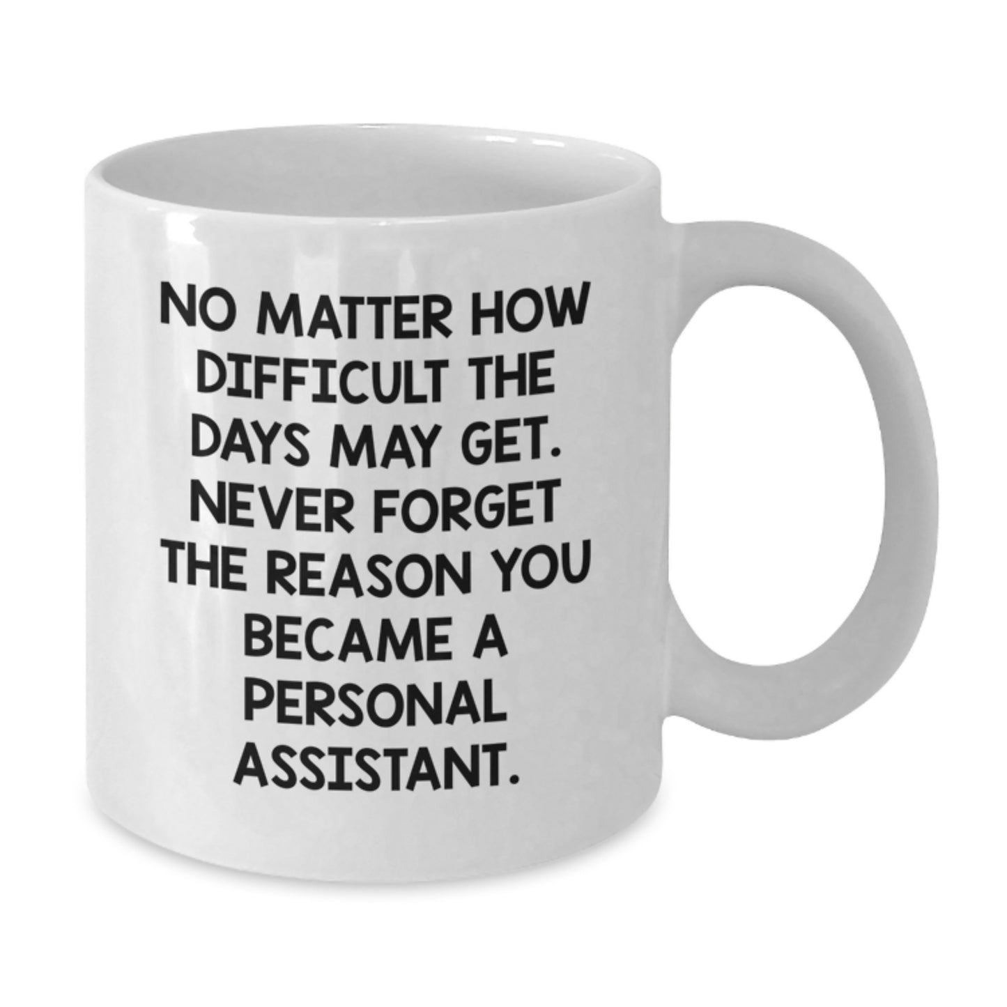 Funny Personal Assistant Gifts for Birthday, Inspirational Quote White Coffee Mug from Friends, 11oz or 15oz Ceramic Mug for Women or Men - Additional