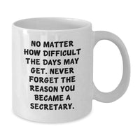 Load image into Gallery viewer, Funny Secretary Gifts for Her, &#39;No Matter How Difficult...&#39; White Coffee Mug, Inspirational Quote for Birthday, Gifts from Friends, Family, Coworkers, or Men - Additional
