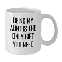 Load image into Gallery viewer, Funny Aunt Birthday Unique Gifts from Men to Women White Coffee Mug Being My Aunt Is The Only Gift You Need - Additional
