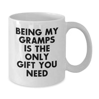 Load image into Gallery viewer, Funny Gramps Gifts from Family, White Coffee Mug Being My Gramps Is The Only Gift You Need, Perfect for Dad&#39;s Christmas Unique Gifts - Additional
