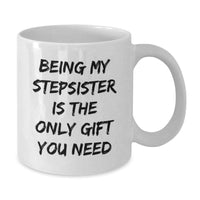 Load image into Gallery viewer, Funny Stepsister Gifts, White Coffee Mug, Being My Stepsister Quote, Christmas Unique Ideas, Gifts for Stepsister from Family - Additional
