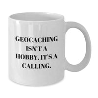 Load image into Gallery viewer, Geocaching Inspired Funny White Coffee Mug, &#39;Geocaching Isn&#39;t A Hobby. It&#39;s A Calling.&#39; Gifts for Geocaching Enthusiasts, Unique Birthday Unique Gifts from Friends, Family, or Coworkers - Additional
