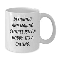 Load image into Gallery viewer, Designing and Making Clothes Isn&#39;t A Hobby Gifts from Friends and Family, White Coffee Mug for Designing and Making Clothes Lovers, Christmas Unique Mugs - Additional
