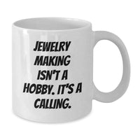 Load image into Gallery viewer, Funny Jewelry Making Quotes Gifts from Friends for Jewelry Making Enthusiasts White Coffee Mug, White Coffee Mug, Unique Christmas Unique Gifts - Additional
