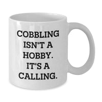 Load image into Gallery viewer, Funny Cobbling Gifts for Birthday - &#39;Cobbling Isn&#39;t A Hobby. It&#39;s A Calling.&#39; White Coffee Mug, Gifts from Family to Cobbling Enthusiasts - Additional
