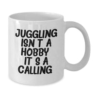 Load image into Gallery viewer, Funny Juggling Gifts for Friends and Family, White Coffee Mug, Juggling Isn't A Hobby. It's A Calling. - Additional
