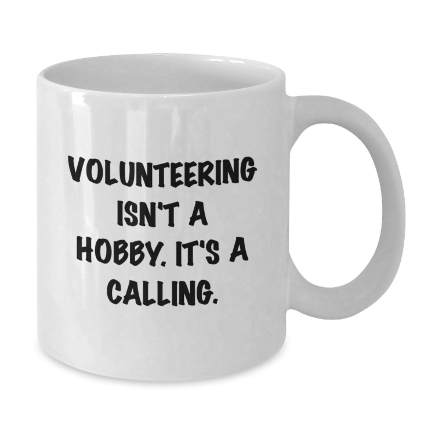 Inspirational Volunteering Gifts for Men - White Coffee Mug - Volunteering Isn't A Hobby Quote, Perfect Christmas Unique Gifts from Friends - Additional
