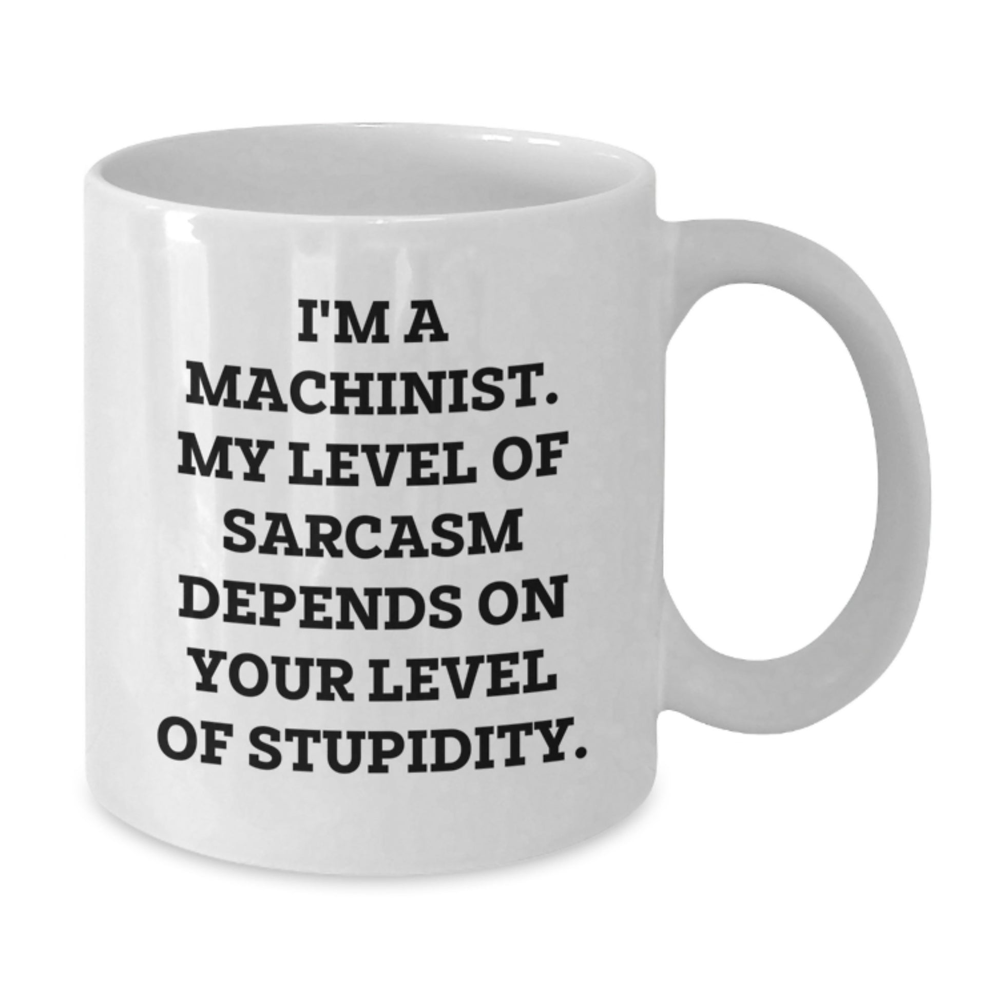 Funny Machinist Gifts for Men, White Coffee Mug with Sarcastic Quote, Gifts from Friends to Family - Additional
