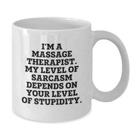 Load image into Gallery viewer, Funny Massage Therapist Mug Gifts from Friends for Family, &#39;I&#39;m A Massage Therapist. My Level Of Sarcasm Depends On Your Level Of Stupidity.&#39; White Coffee Mug, Perfect Unique Gift for Christmas - Additional
