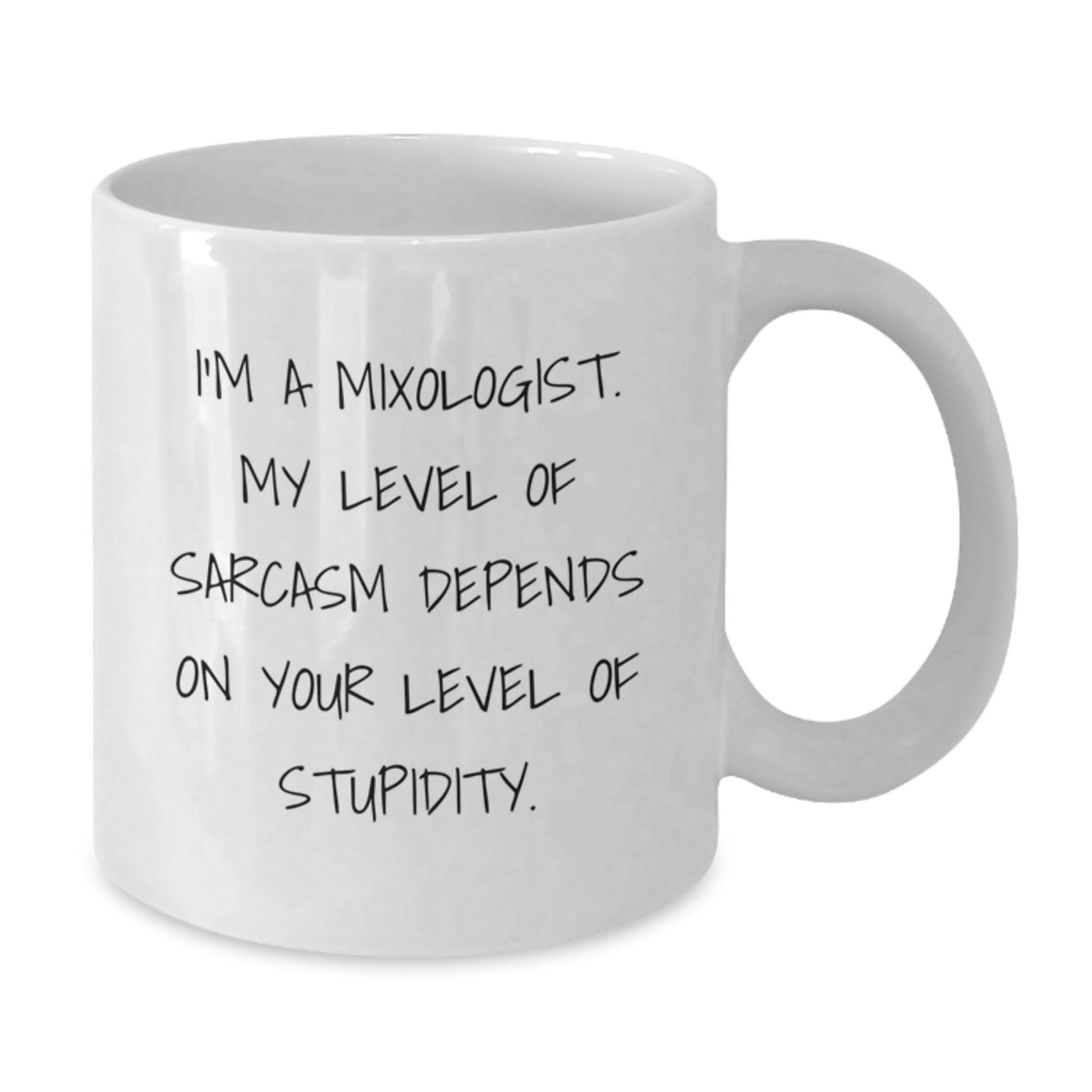 Funny Mixologist Gifts from Friends, Unique White Coffee Mug for Mixologist, Sarcasm Christmas Mugs - 'I'm A Mixologist. My Level Of Sarcasm Depends On Your Level Of Stupidity.' - Additional