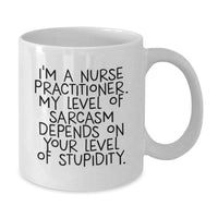 Load image into Gallery viewer, Funny Nurse Practitioner Gifts for Friends and Family - White Coffee Mug with Sarcasm Quote - Gifts from Men or Women - Perfect Christmas Unique Gifts for Healthcare Professionals - Additional
