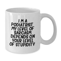Load image into Gallery viewer, Funny Podiatrist Gifts, Birthday Unique Mugs for Podiatrist, White Coffee Mug, Sarcastic Quote - Gifts from Friends for Podiatrist - Additional
