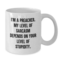 Load image into Gallery viewer, Funny Preacher Gifts for Preacher Friends and Family, Birthday Unique Gifts from Preacher Enthusiasts, Preacher White Coffee Mug with Sarcasm Quote - Additional
