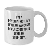 Load image into Gallery viewer, Gifts from Men for Psychiatrists, Funny White Coffee Mugs for Christmas Unique Gifts, I&#39;m A Psychiatrist Sarcasm Mug, White Ceramic, 11oz or 15oz - Additional
