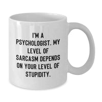 Load image into Gallery viewer, Funny Psychologist Gifts for Christmas - White Coffee Mug with &#39;I&#39;m A Psychologist My Level Of Sarcasm Depends On Your Level Of Stupidity&#39; Quote, Gifts from Friends to Family - Additional
