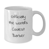 Load image into Gallery viewer, Funny Barber Gifts from Friends for the World&#39;s Coolest Barber, White Coffee Mug, Christmas Unique Ideas - Additional
