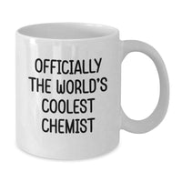 Load image into Gallery viewer, Funny Chemist White Coffee Mug Gifts from Friends for Men Women - &#39;Officially The World&#39;s Coolest Chemist&#39; Christmas Unique Presents - Additional
