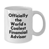 Load image into Gallery viewer, Funny Financial Advisor Gifts for Men, Women, Friends, or Coworkers - &#39;Officially The World&#39;s Coolest Financial Advisor&#39; White Coffee Mug, Perfect for Graduation Unique Gifts from Family - Additional
