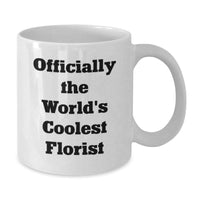 Load image into Gallery viewer, Gifts from Florists, Officially The World's Coolest Florist Quote, Unique White Coffee Mugs for Men, Women, and Friends, Christmas Unique Gift Ideas - Additional
