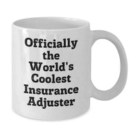 Load image into Gallery viewer, Funny Insurance Adjuster Gifts, Unique White Coffee Mugs, Officially The World's Coolest Insurance Adjuster, Gifts From Family - Additional
