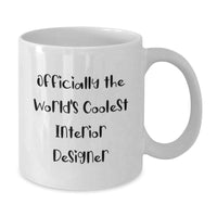 Load image into Gallery viewer, Funny &#39;The World&#39;s Coolest&#39; Interior Designer Gifts from Friends for Men and Women, Christmas Unique Mugs for Coffee Lovers, White Ceramic 11oz/15oz - Additional
