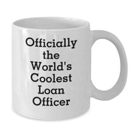 Load image into Gallery viewer, Funny Loan Officer Gifts for Men, Officially The World&#39;s Coolest Loan Officer Quote White Coffee Mug, Christmas Unique Gifts from Friends - Additional
