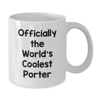 Load image into Gallery viewer, Funny Porter Gifts, Officially The World&#39;s Coolest Porter White Coffee Mug, Christmas Unique Gifts from Men to Porter - Additional
