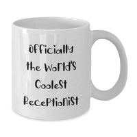 Load image into Gallery viewer, Funny Gift for Receptionists - Officially The World's Coolest Receptionist White Coffee Mug, Christmas Unique Gifts from Friends to Receptionists - Additional
