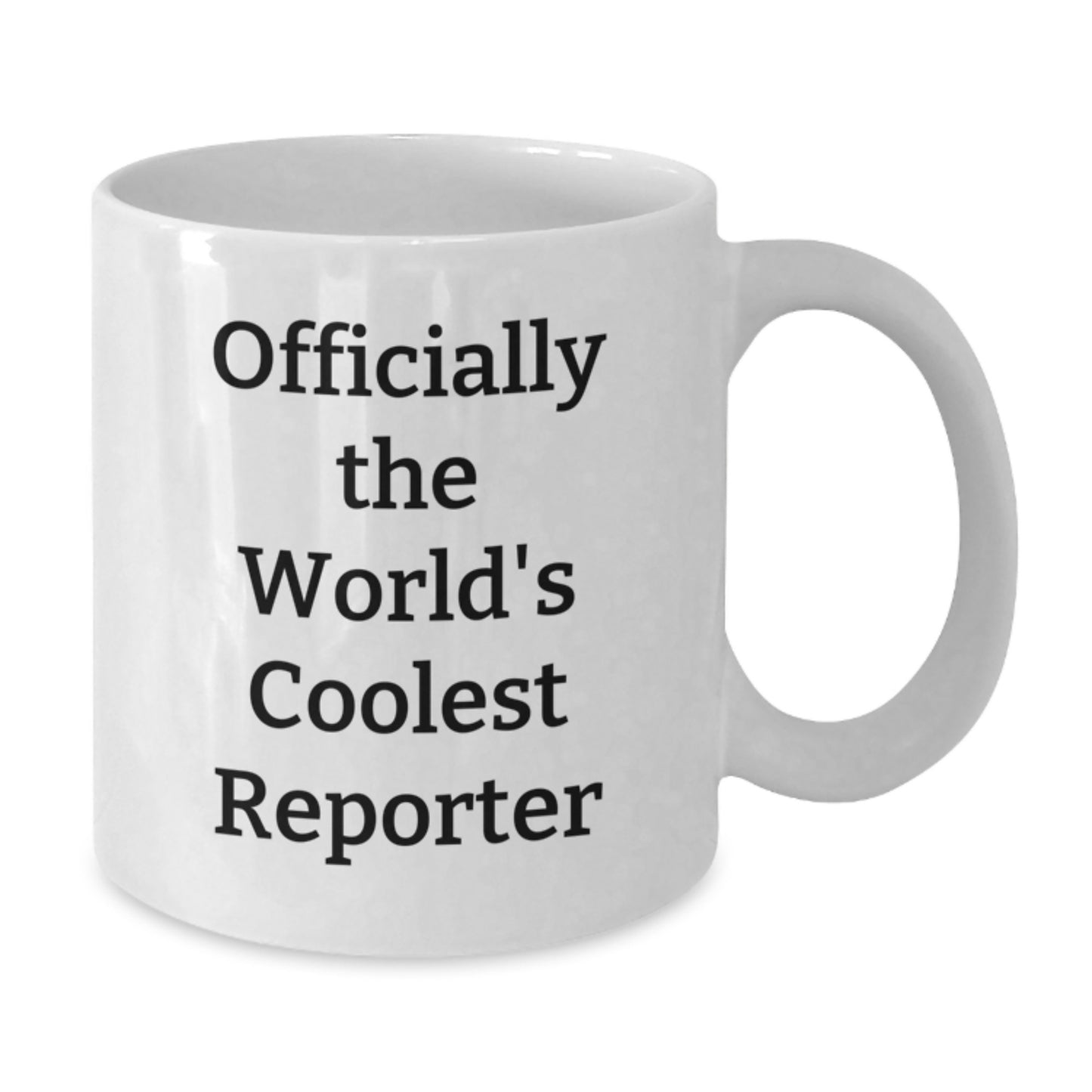 Funny Reporter White Coffee Mug Gifts from Friends for the Officially World's Coolest Reporter - Additional