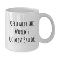Load image into Gallery viewer, Funny Sailor Mugs Gifts from Men to Sailor Friends on Christmas, Unique White Coffee Mug, Best Sailor Gifts, Officially The World&#39;s Coolest Sailor Quote - Additional
