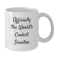 Load image into Gallery viewer, Funny Senator Gifts for Men - &#39;Officially The World&#39;s Coolest Senator&#39; White Coffee Mug, White 11oz/15oz Ceramic Mug, Christmas Unique Gifts from Friends and Family - Additional
