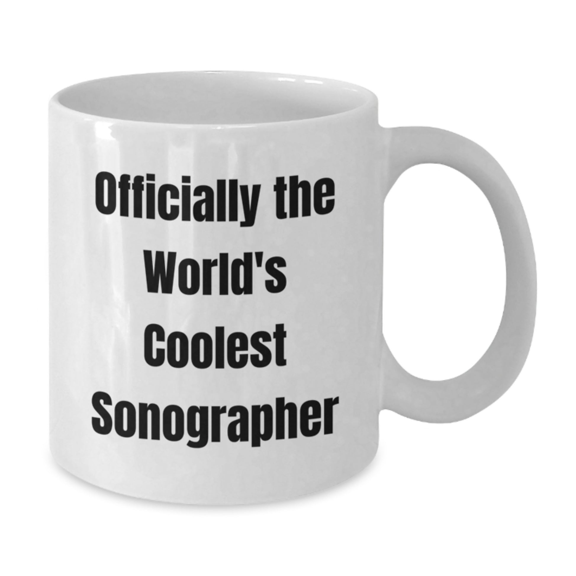 Officially The Worlds Coolest Sonographer Funny Quote White Coffee Mug Gifts for Sonographer Men Women Friends - Additional