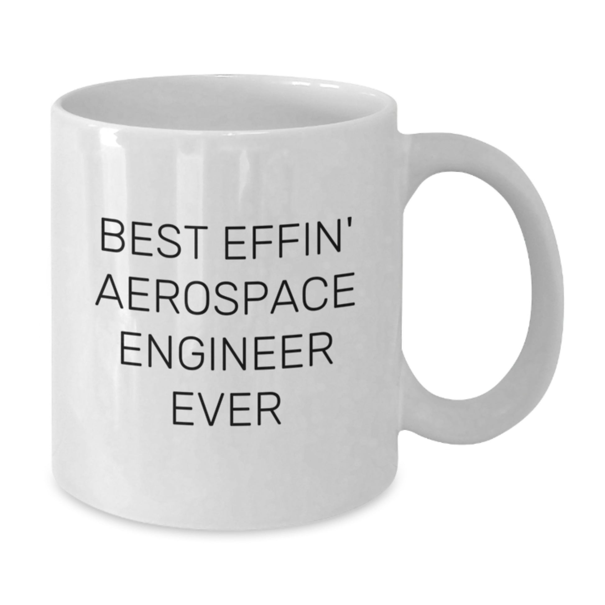 Funny Gift for Aerospace Engineers, Best Effin' Quote White Coffee Mug, Christmas Unique Gifts from Friends and Family - Additional