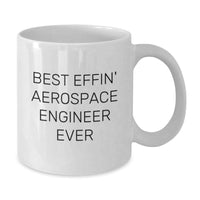 Load image into Gallery viewer, Funny Gift for Aerospace Engineers, Best Effin&#39; Quote White Coffee Mug, Christmas Unique Gifts from Friends and Family - Additional
